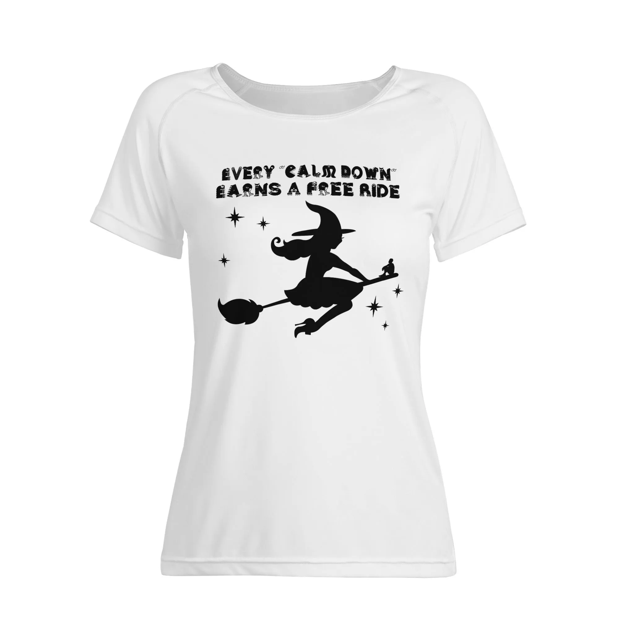 CALM DOWN Earns A Ride On The Broom Womens T Shirt for Halloween